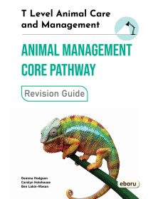 T Level Animal Care and Management - Animal Management Core Pathway Revision Guide