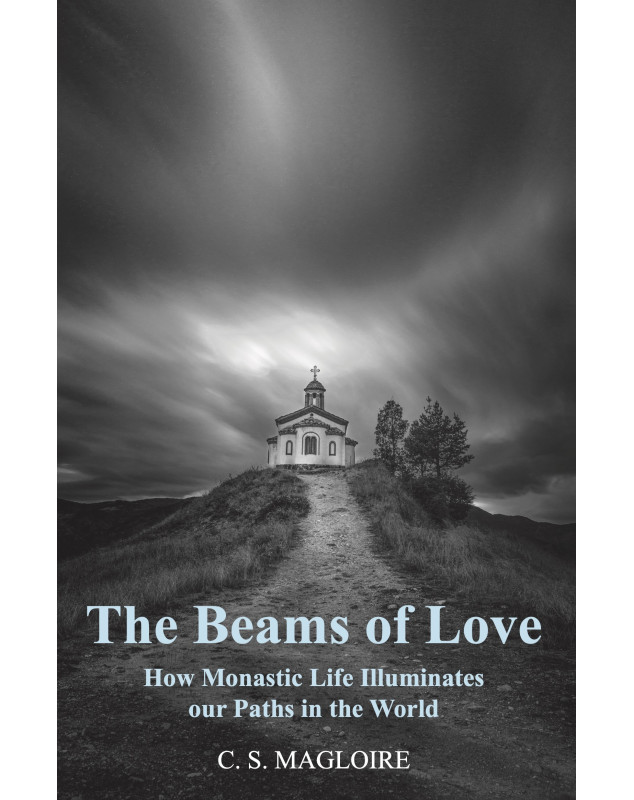 The Beams of Love: How Monastic Life Illuminates our Paths in the World