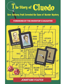 The Story of CLuedo: How Anthony Pratt Invented the Game of Murder Mystery
