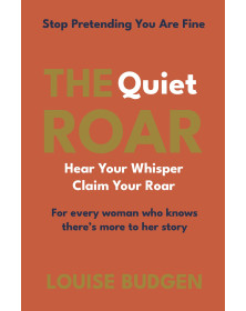 The Quiet Roar: Hear Your Whisper Claim Your Roar