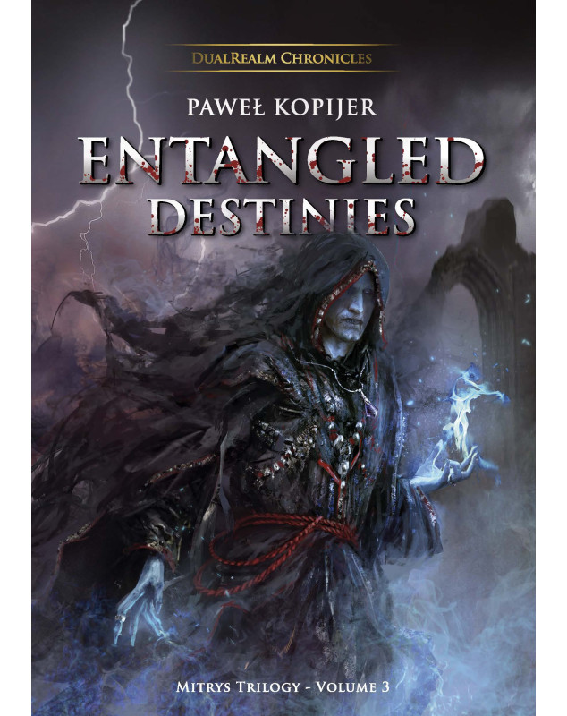 DualRealm Chronicles: Entangled Destinies (Mitrys Trilogy - Volume 3)