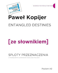Entangled Destines / Sloty przeznaczenia z podręcznym słownikiem angielsko-polskim